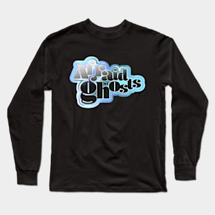 Afraid of Ghosts Long Sleeve T-Shirt